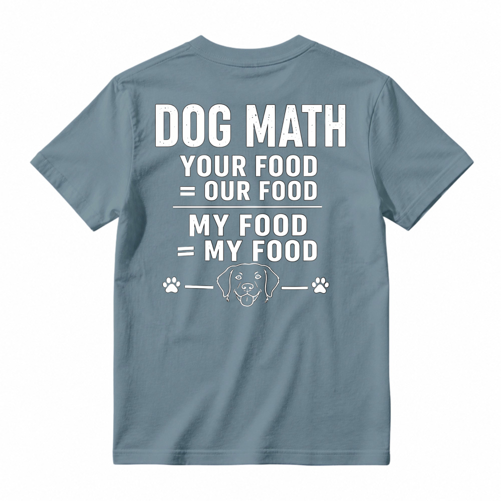Dog Math Your Food Is Our Food Funny Dog Lover Graphic T-shirt