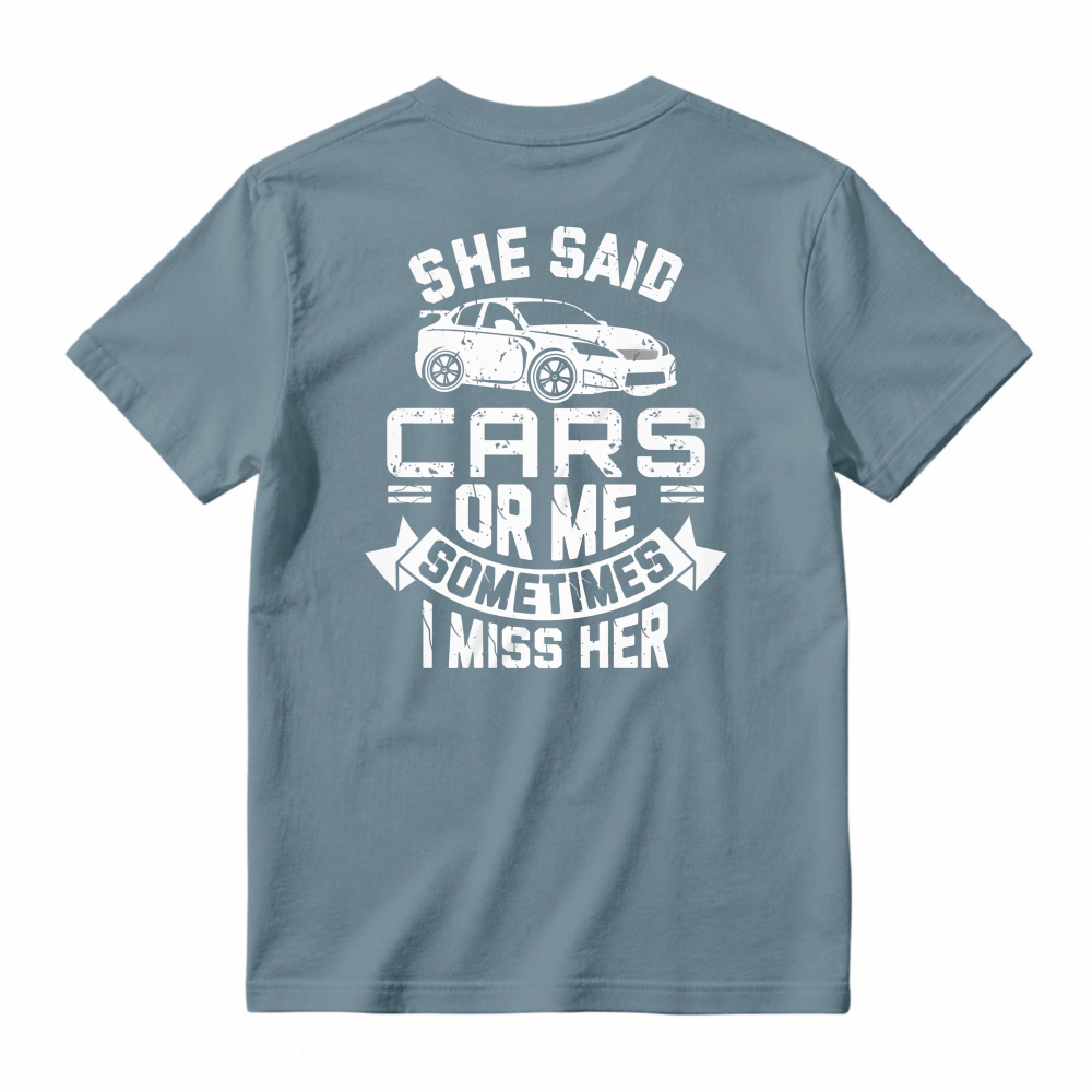 She Said Cars Or Me Sometimes I Miss Her Car Enthusiast Humor Unisex Classic T-shirt
