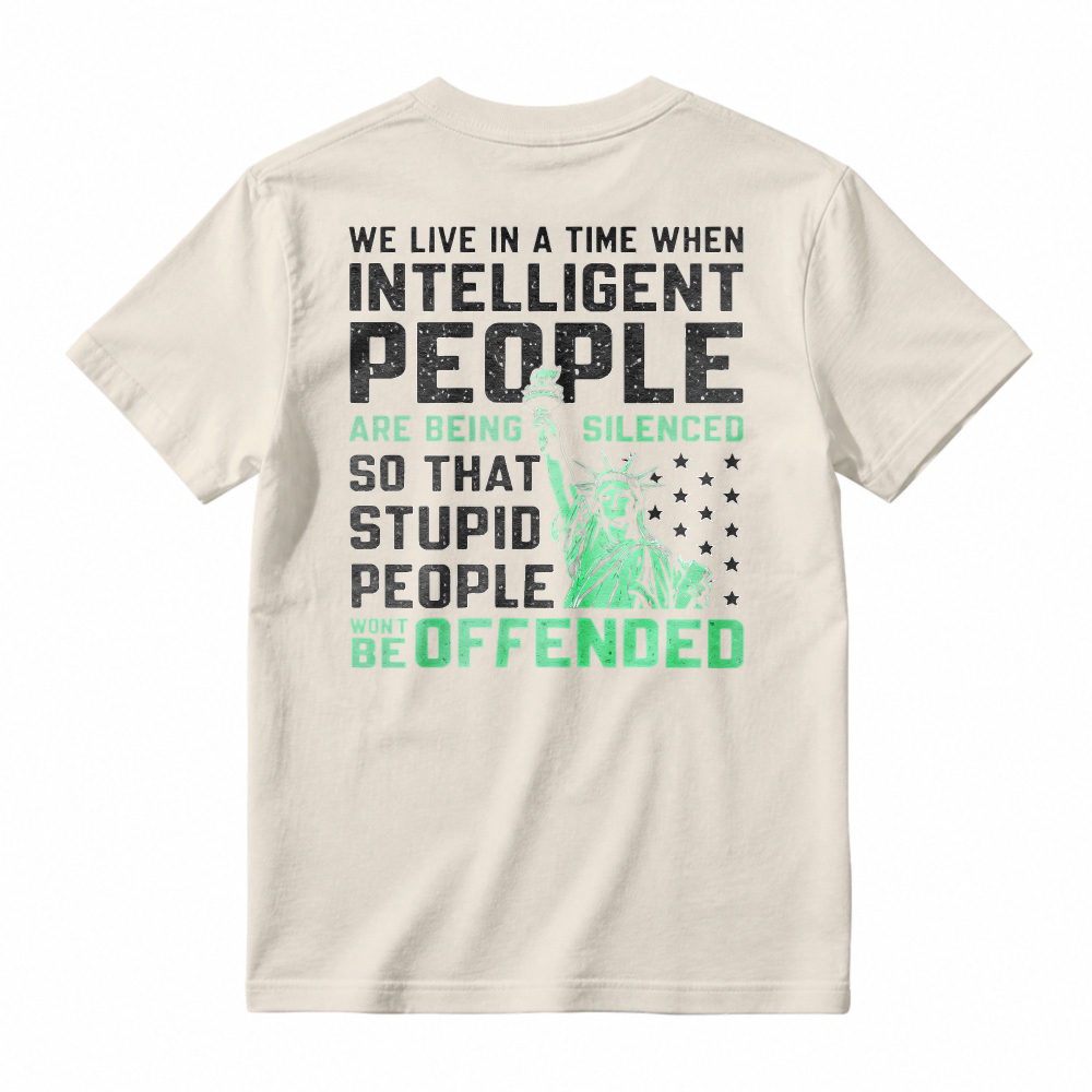 Intelligent People Silenced So Stupid People Wont Be Offended Statue Of Liberty Graphic T-shirt