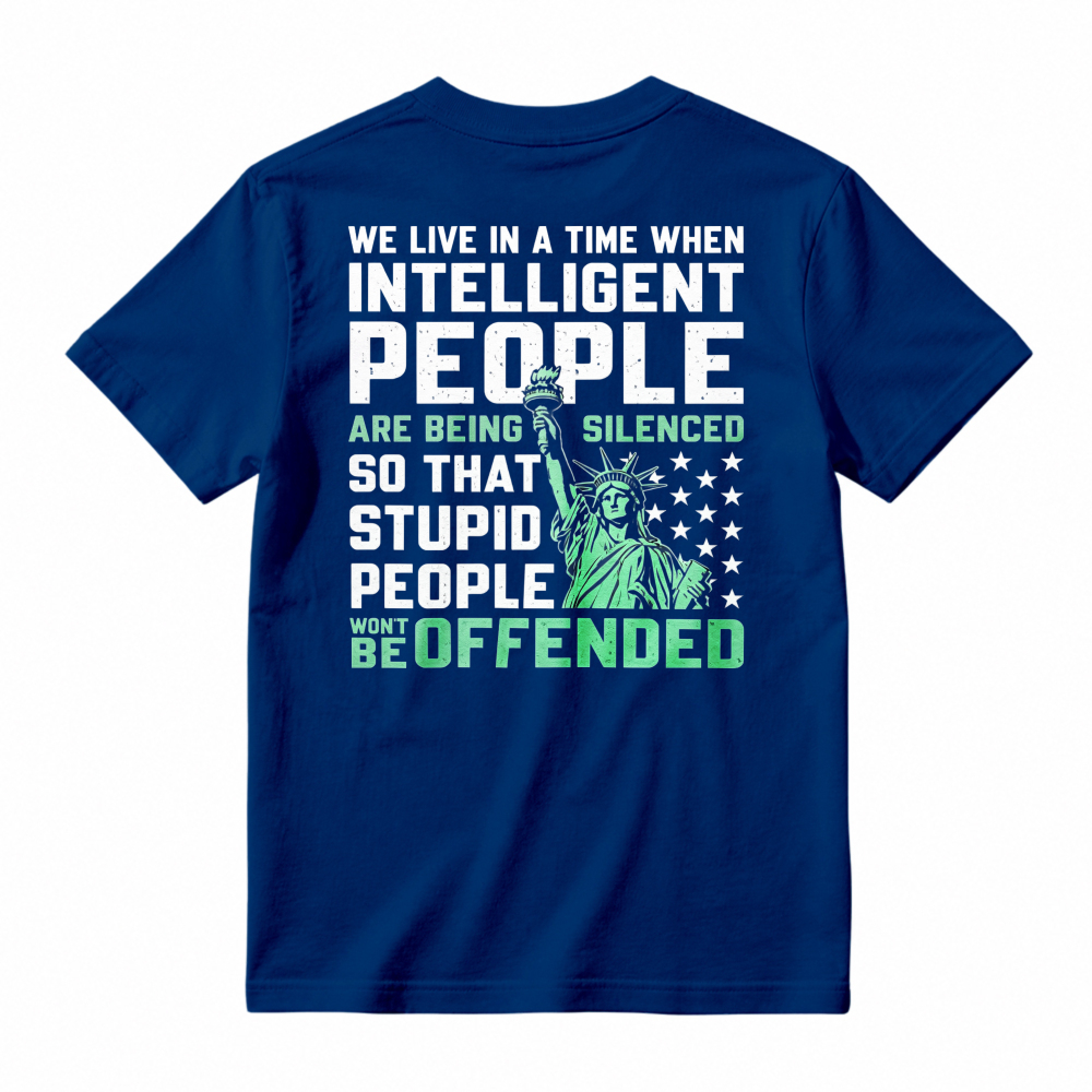 Intelligent People Silenced So Stupid People Wont Be Offended Statue Of Liberty Graphic T-shirt