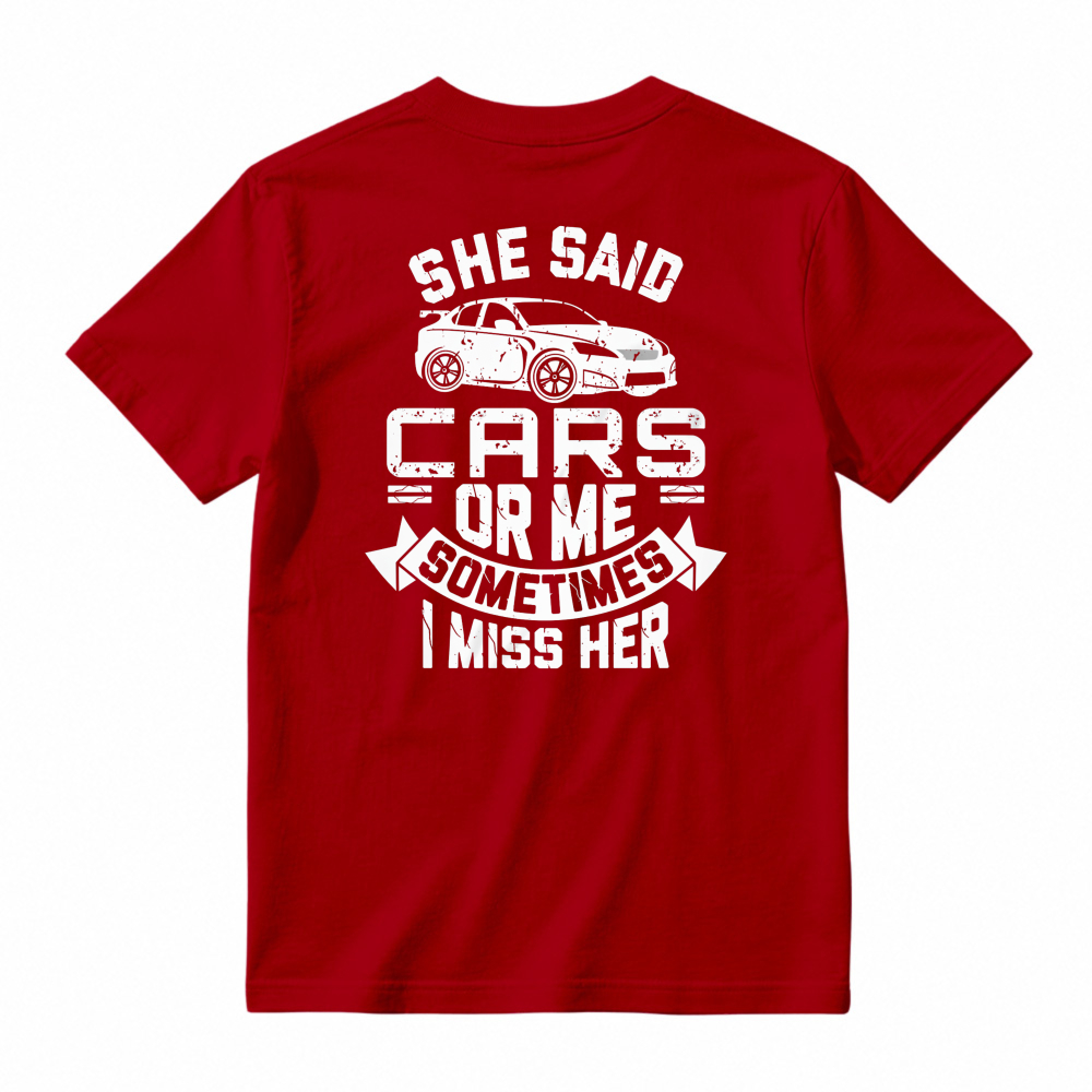 She Said Cars Or Me Sometimes I Miss Her Car Enthusiast Humor Unisex Classic T-shirt