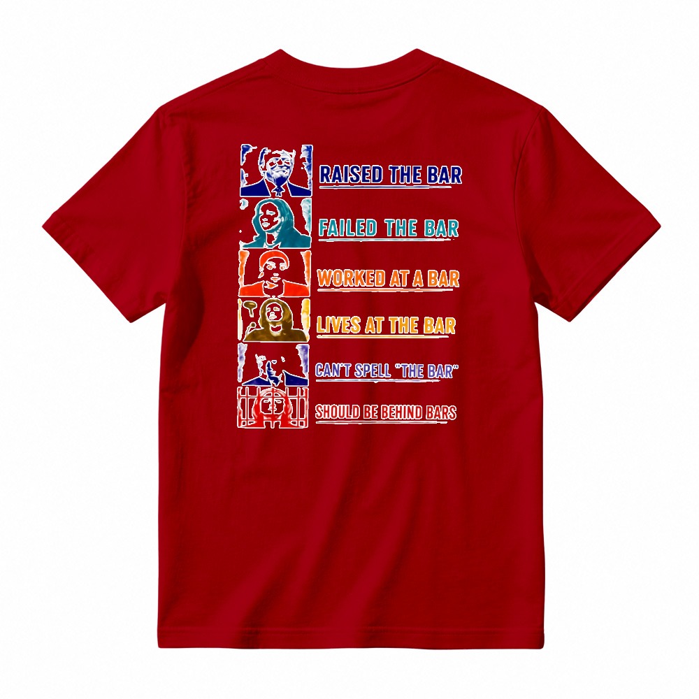 Raised The Bar Failed The Bar Worked At A Bar Lives At The Bar Funny Quote T-shirt