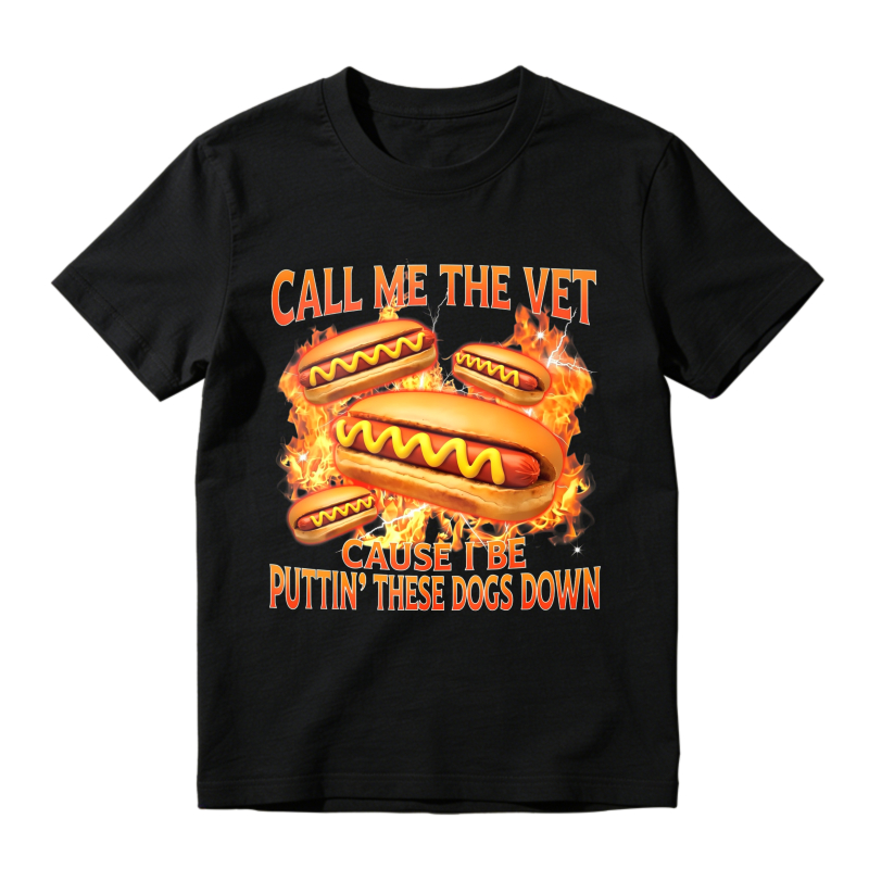 Hot Dog With Flames Call Me The Vet Cause I Be Puttin These Dogs Down T-shirt