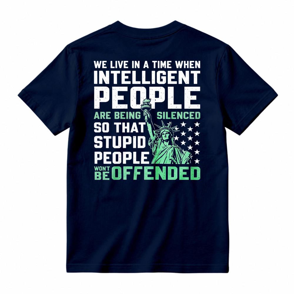 Intelligent People Silenced So Stupid People Wont Be Offended Statue Of Liberty Graphic T-shirt