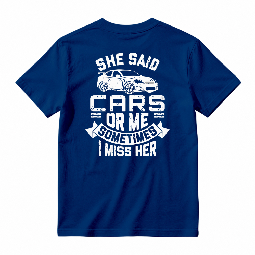 She Said Cars Or Me Sometimes I Miss Her Car Enthusiast Humor Unisex Classic T-shirt