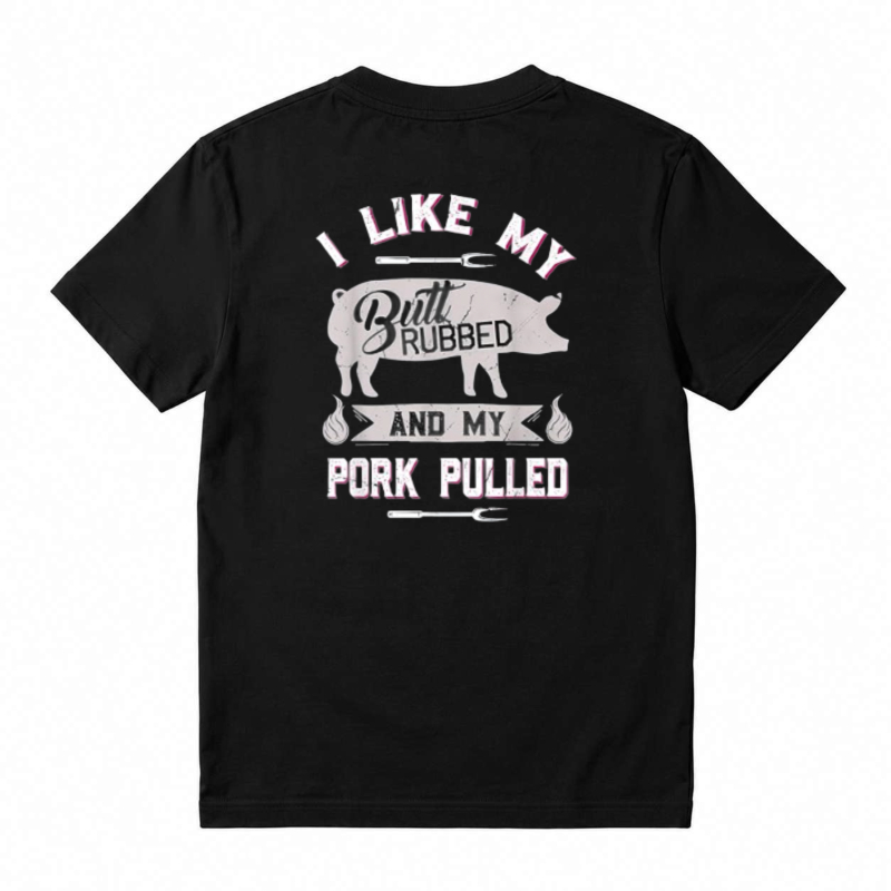 I Like My Butt Rubbed And My Pork Pulled BBQ Humor Unisex Classic T-shirt