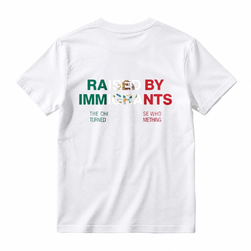 Raised By Immigrants The Children Of Those Who Turned Nothing Into Something Unisex Classic T-shirt