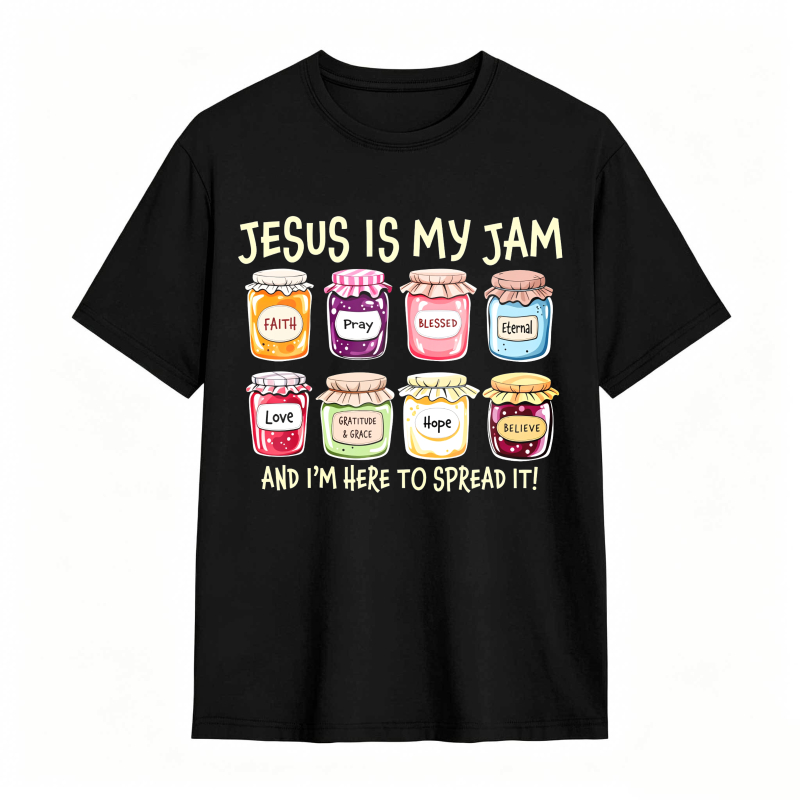 Jesus Is My Jam With Faith Grace Blessed Eternal Love Sanctified Hope Believe Jars Design Unisex Classic T-shirt
