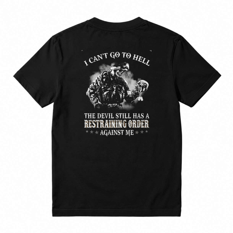 I Cant Go To Hell The Devil Still Has A Restraining Order Against Me Unisex Classic T-shirt