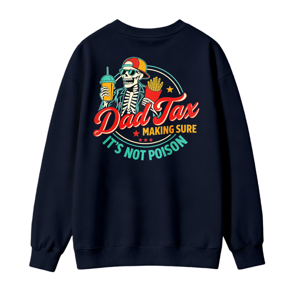 Dad Tax Making Sure Its Not Poison Skeleton Fast Food Graphic Sweatshirt