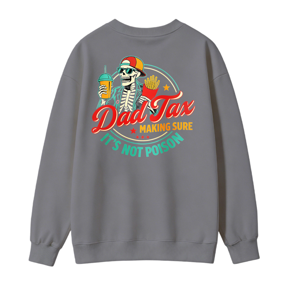 Dad Tax Making Sure Its Not Poison Skeleton Fast Food Graphic Sweatshirt