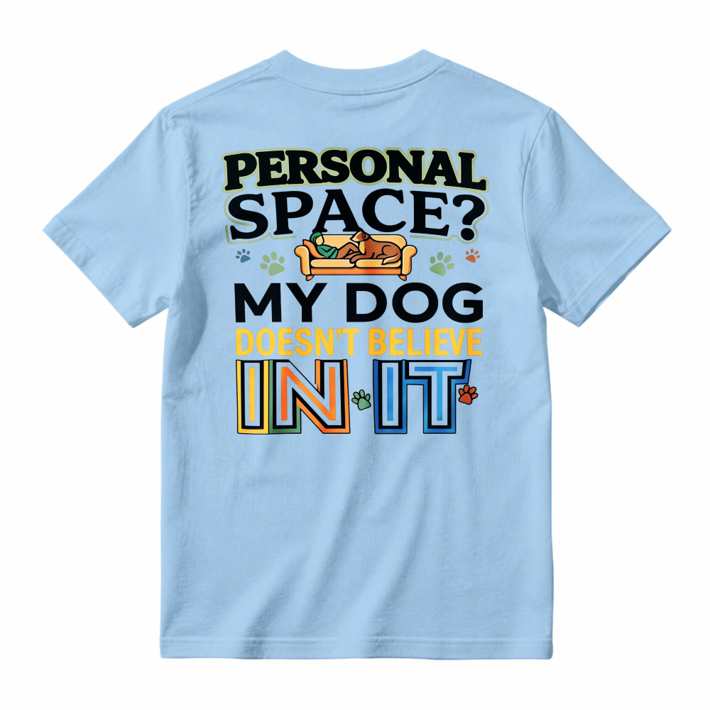 Personal Space My Dog Doesnt Believe In It Funny Dog Lover Graphic T-shirt