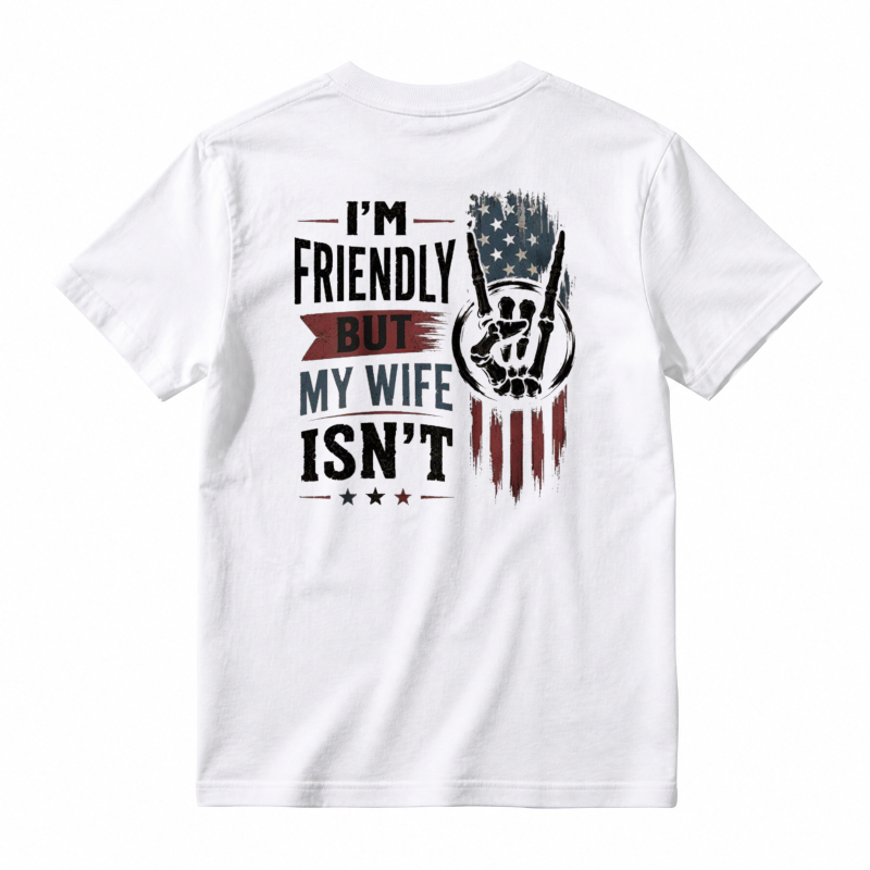 I Am Friendly But My Wife Isnt Funny Quote Unisex Classic T-shirt