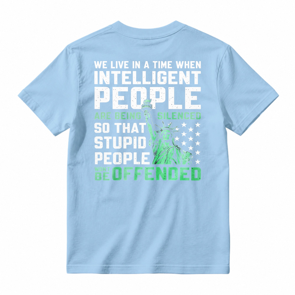 Intelligent People Silenced So Stupid People Wont Be Offended Statue Of Liberty Graphic T-shirt