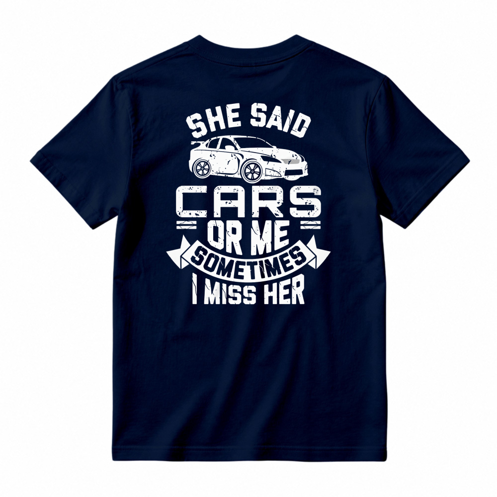 She Said Cars Or Me Sometimes I Miss Her Car Enthusiast Humor Unisex Classic T-shirt