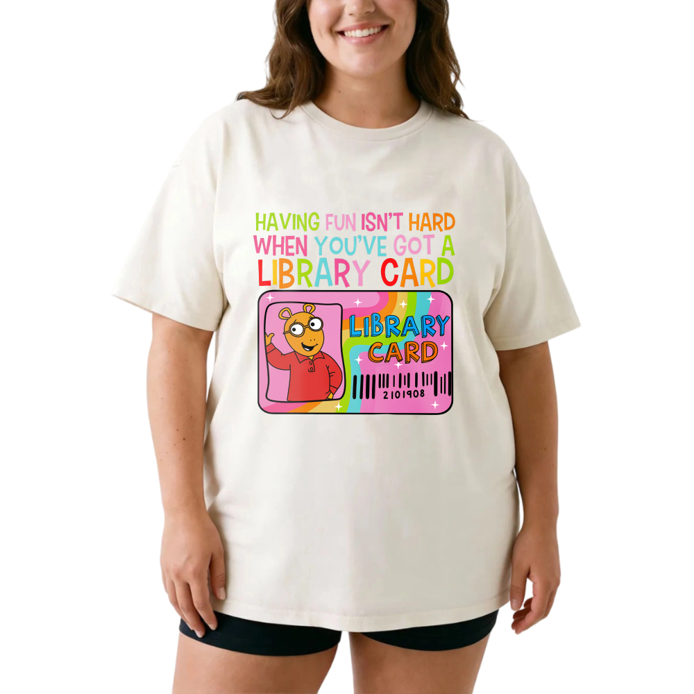 Having Fun Isn't Hard When You've Got A Library Card tshirt 100% cotton