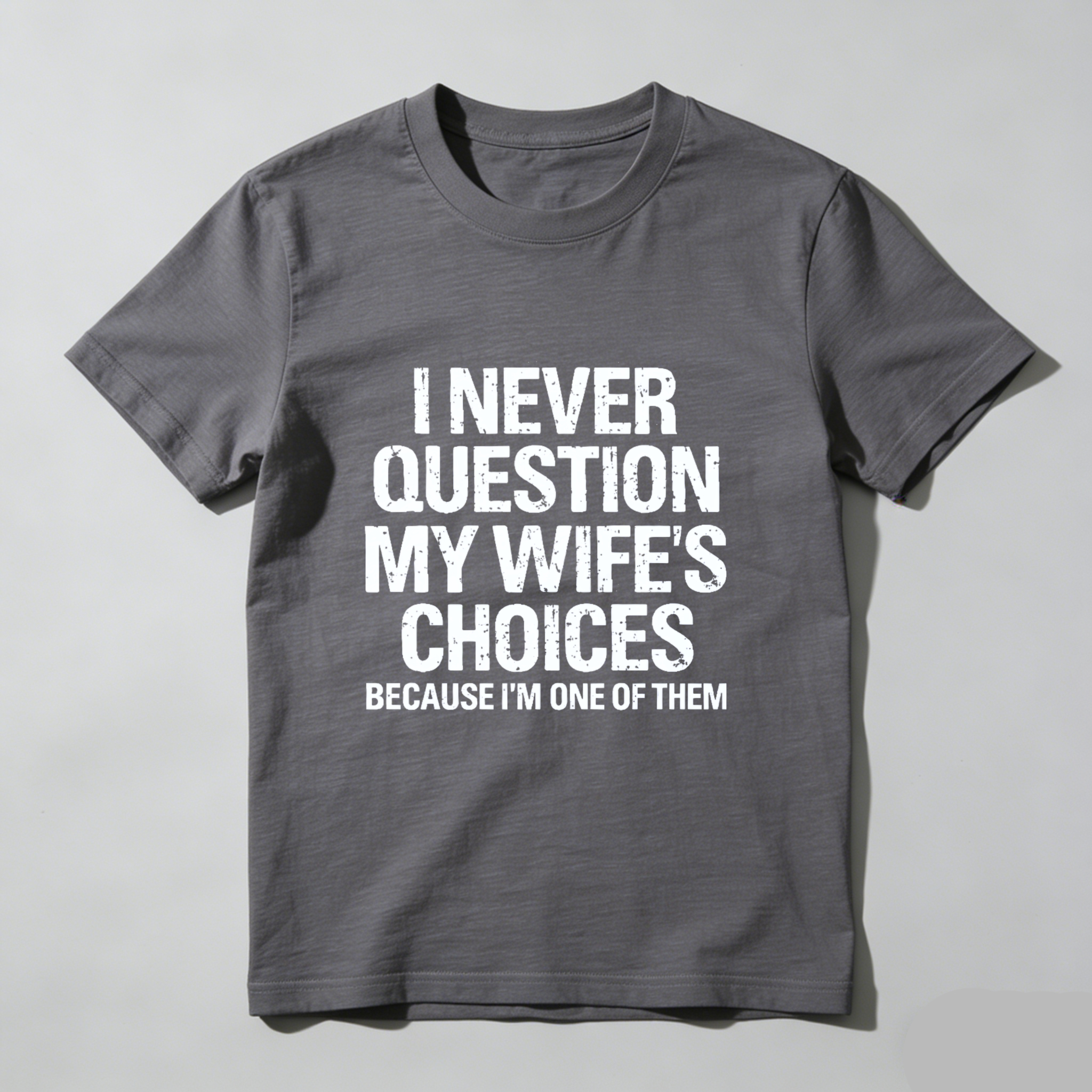 Teecurent I Never Question My Wifes Choices Because Im One Of Them Pure Cotton Short Sleeve T Shirt-TeeCurent