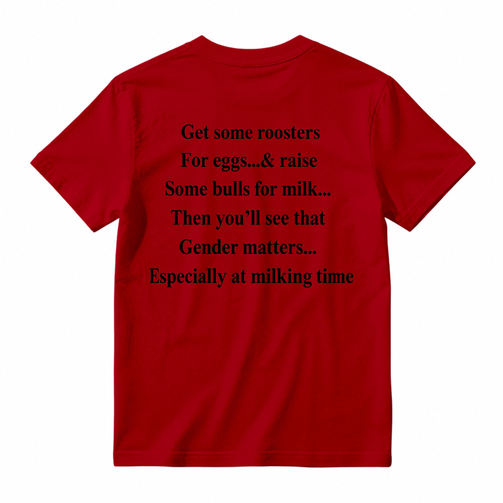 Gender Matters Roosters For Eggs Bulls For Milk Funny Quote T-shirt