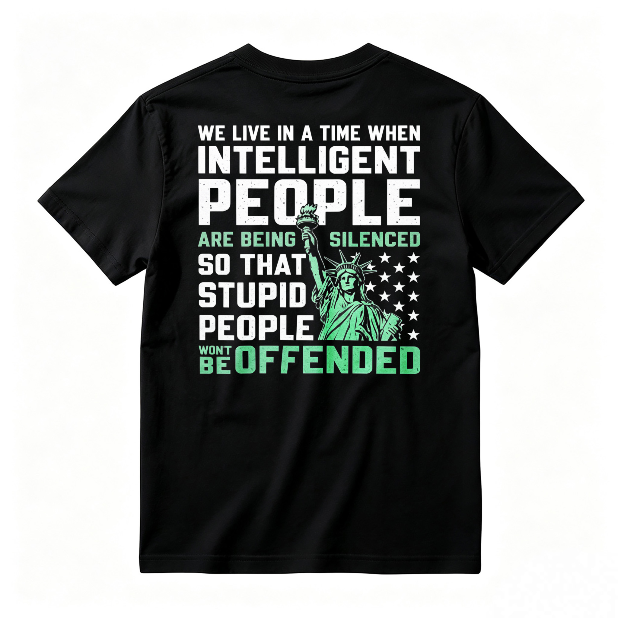 Intelligent People Silenced So Stupid People Wont Be Offended Statue Of Liberty Graphic T-shirt