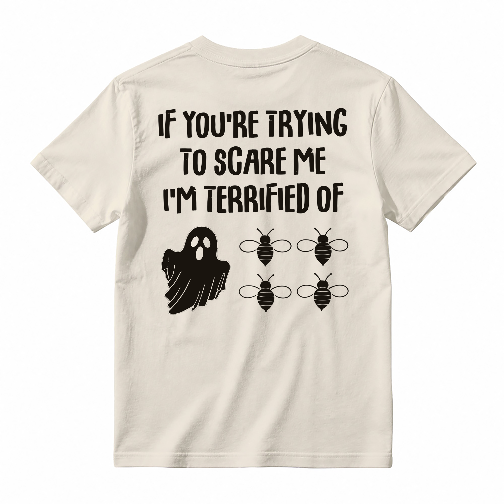 If You're Trying To Scare Me I'm Terrified Of Bees Ghost Graphic T-Shirt, Funny Halloween Pun Back Print Tee