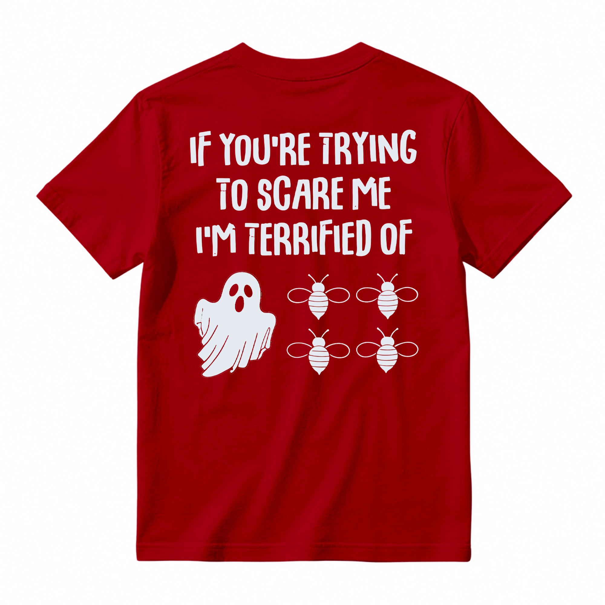 If You're Trying To Scare Me I'm Terrified Of Bees Ghost Graphic T-Shirt, Funny Halloween Pun Back Print Tee