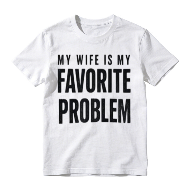 Funny Husband T-Shirt | My Wife Is My Favorite Problem Graphic Tee