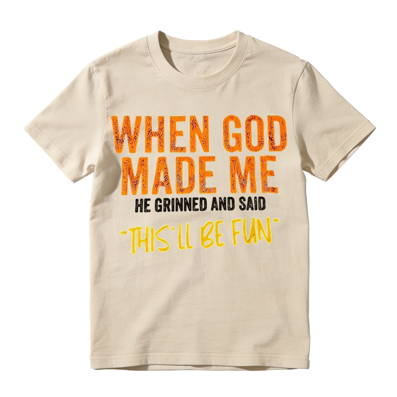 Funny "When God Made Me" Graphic T-Shirt – Vintage Quote Unisex Casual Tee