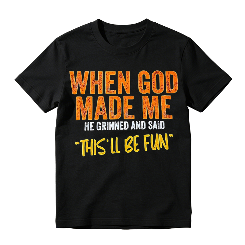 Funny "When God Made Me" Graphic T-Shirt – Vintage Quote Unisex Casual Tee