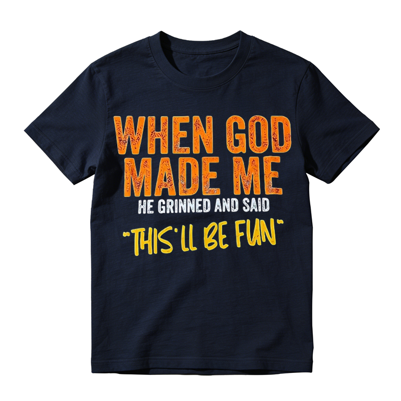 Funny "When God Made Me" Graphic T-Shirt – Vintage Quote Unisex Casual Tee