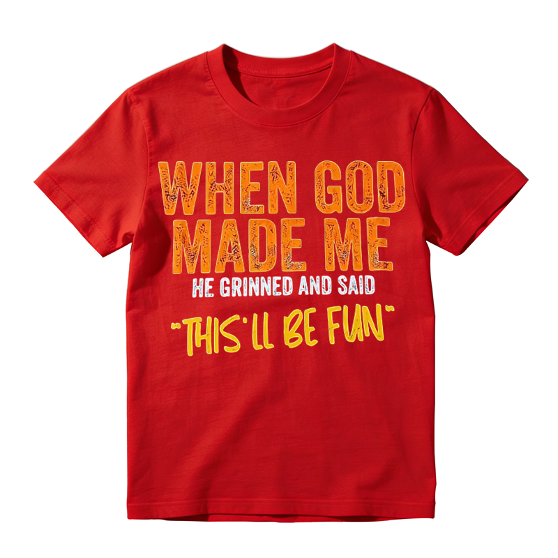 Funny "When God Made Me" Graphic T-Shirt – Vintage Quote Unisex Casual Tee