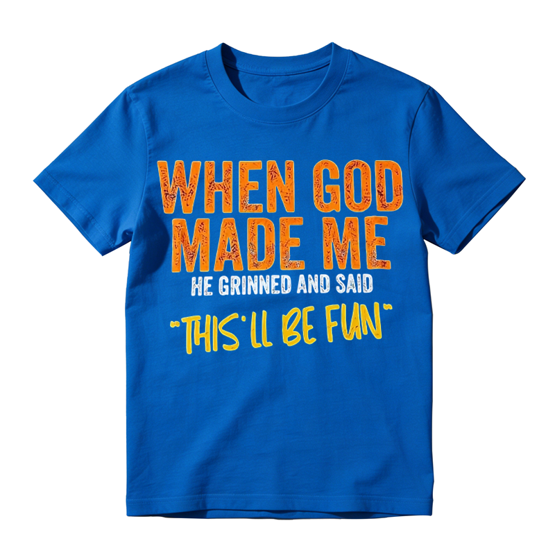 Funny "When God Made Me" Graphic T-Shirt – Vintage Quote Unisex Casual Tee