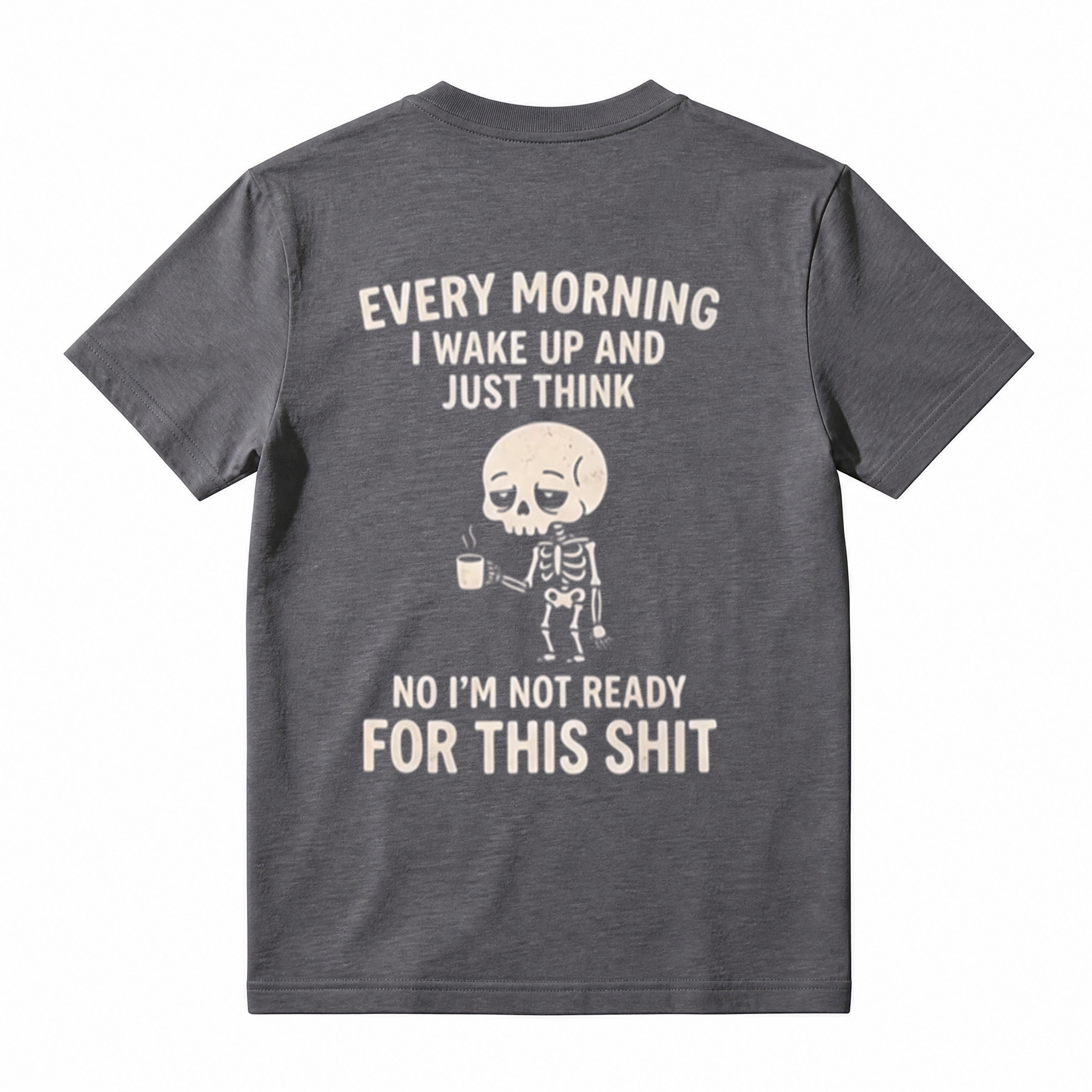 Funny Skeleton Coffee Graphic T-Shirt – “I’m Not Ready for This Shit”