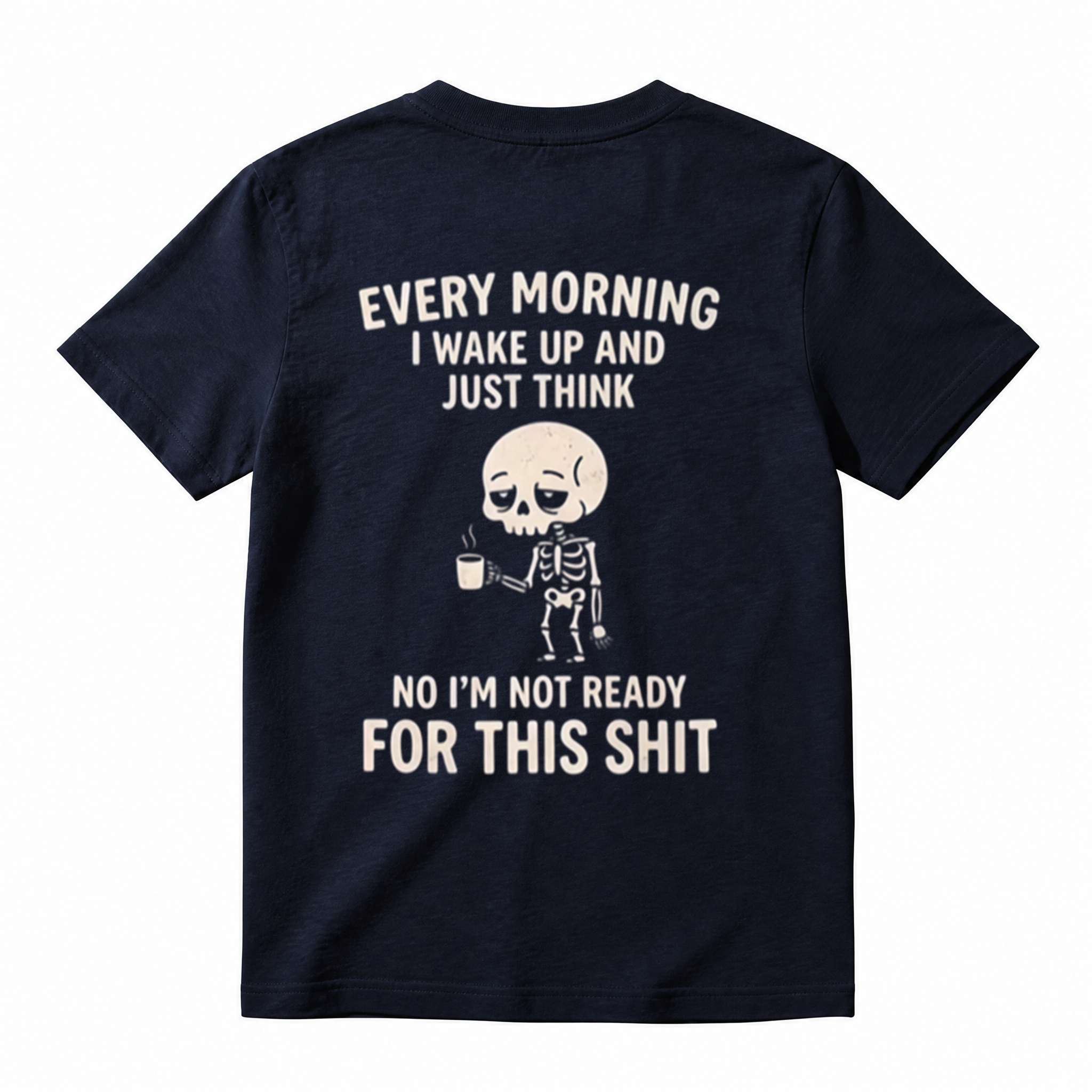 Funny Skeleton Coffee Graphic T-Shirt – “I’m Not Ready for This Shit”