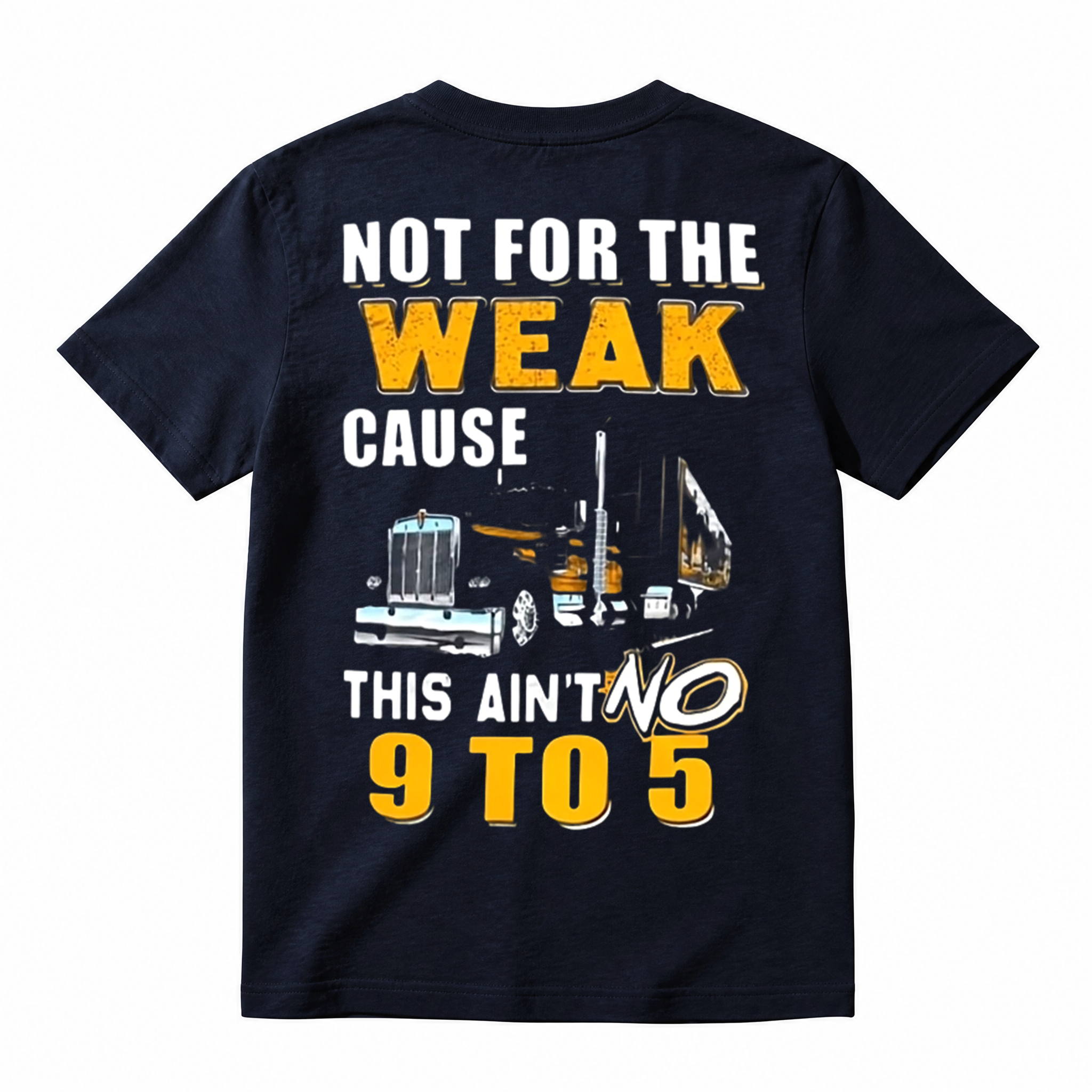 Not For The Weak This Ain't No 9‑5 Trucker Graphic T‑Shirt Truck Driver Gift Tee