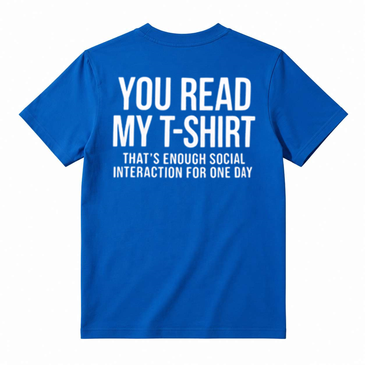 You Read My T‑Shirt Funny Introvert T‑Shirt, That’s Enough Social Interaction For One Day Tee