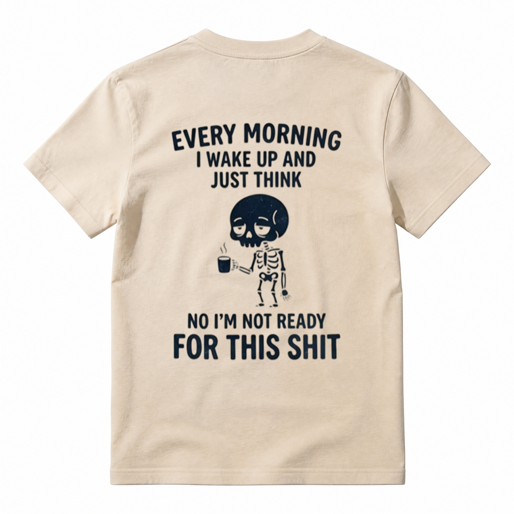 Funny Skeleton Coffee Graphic T-Shirt – “I’m Not Ready for This Shit”