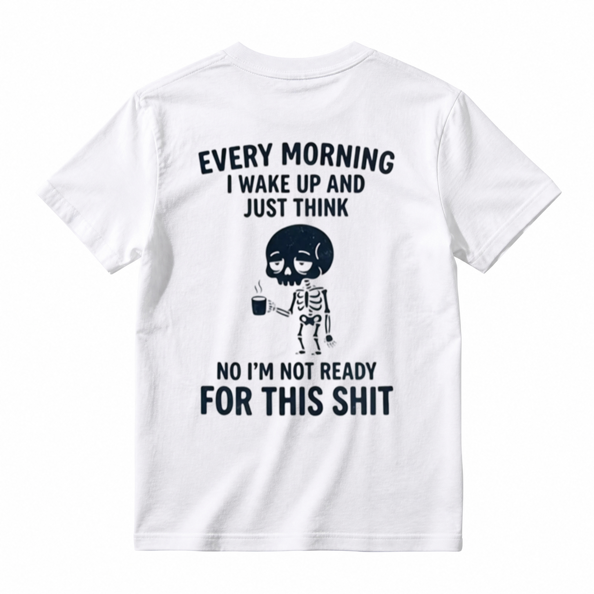 Funny Skeleton Coffee Graphic T-Shirt – “I’m Not Ready for This Shit”