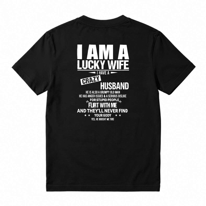I Am A Lucky Wife I Have A Crazy Husband Funny Quote T-shirt