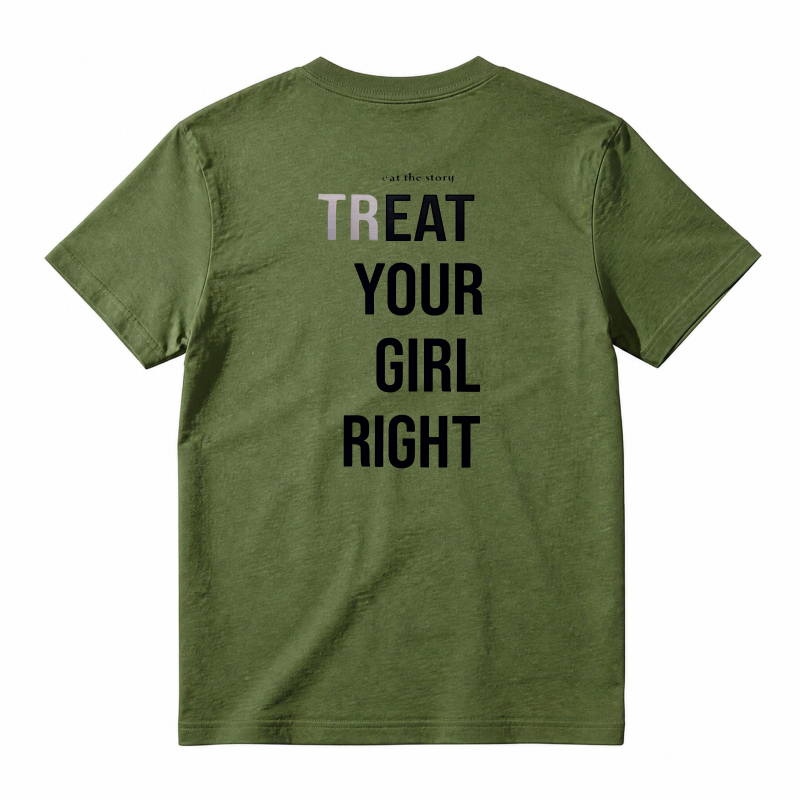 Treat Your Girl Right Text Graphic T-shirt