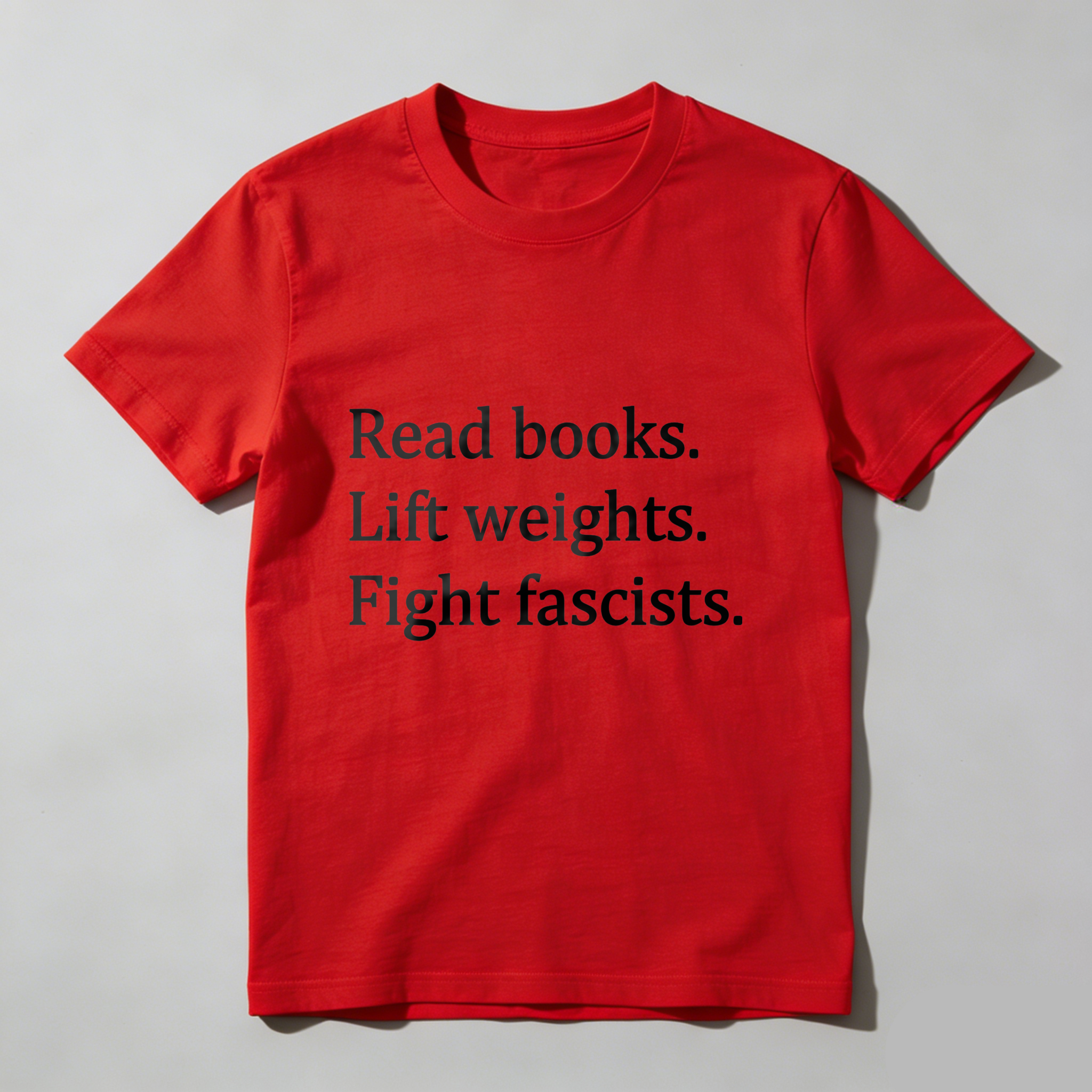 Wardrobecart Read Books Lift Weights Fight Fascists tshirt