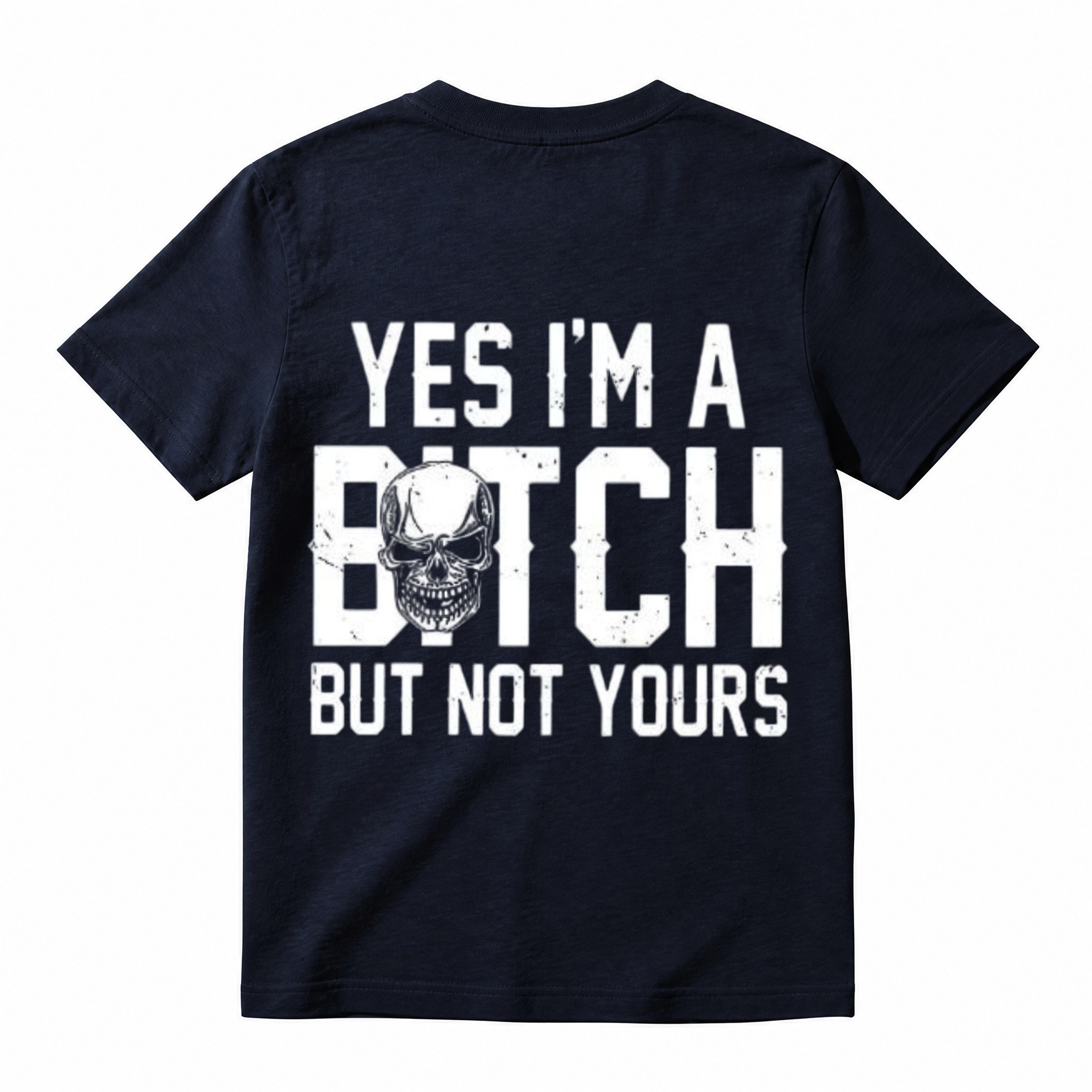 Yes I'm A Bitch But Not Yours Skull Graphic T-Shirt