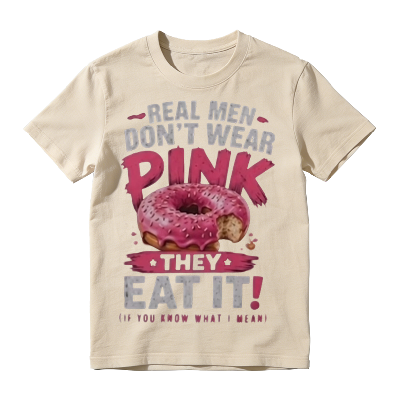 Real Men Don't Wear Pink Donut Funny Graphic T‑Shirt