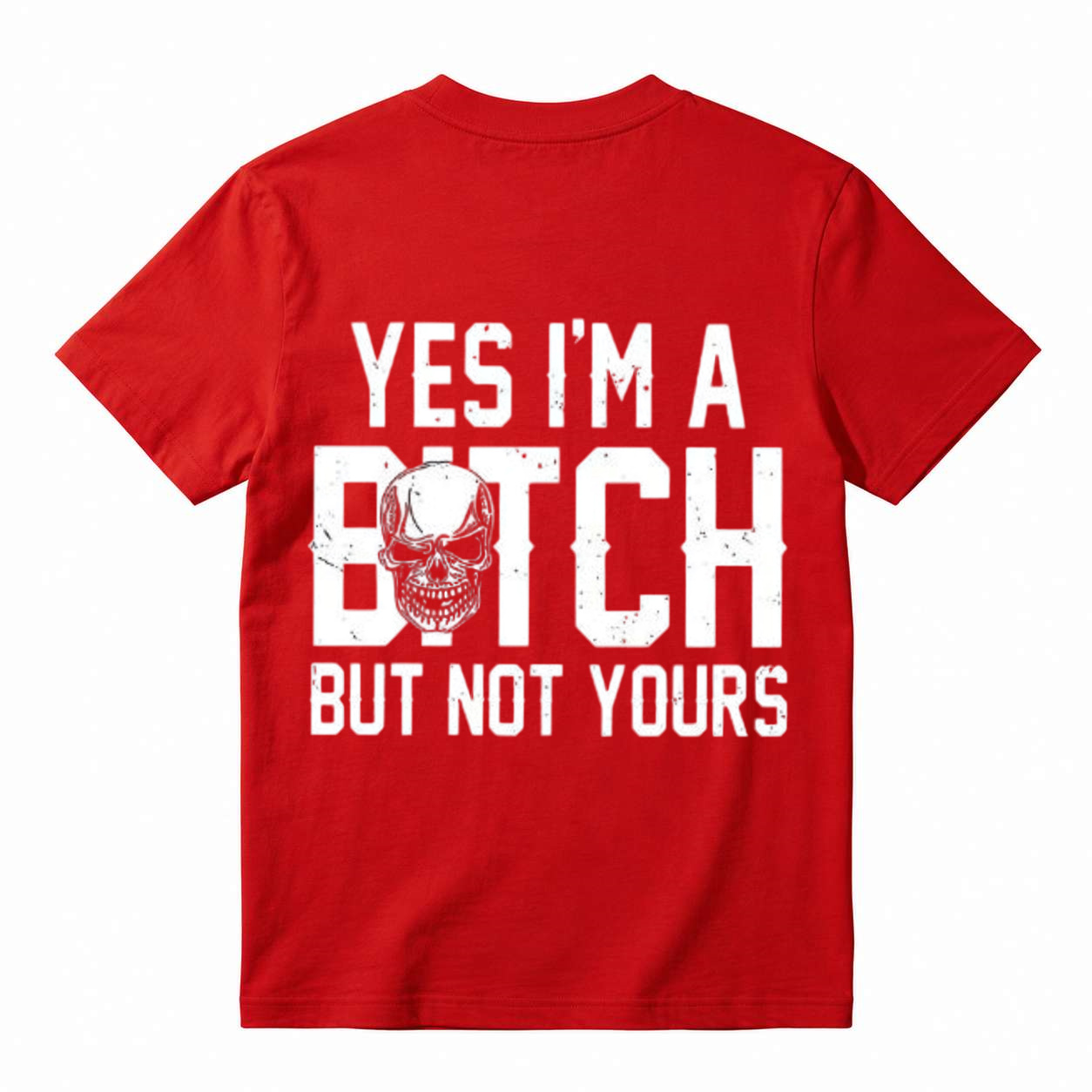 Yes I'm A Bitch But Not Yours Skull Graphic T-Shirt