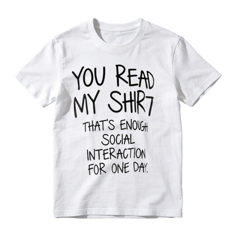 You Read My Shirt That's Enough Social Interaction For One Day Funny Introvert T‑Shirt