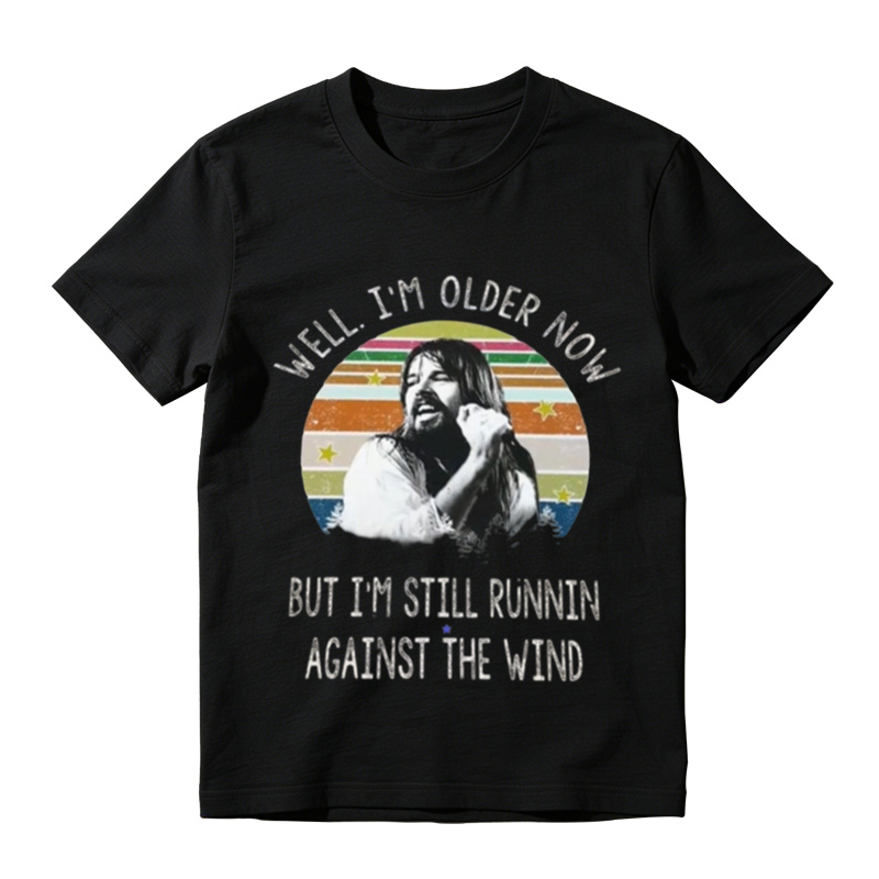 Well I'm Older Now Running Against The Wind Vintage Shirt