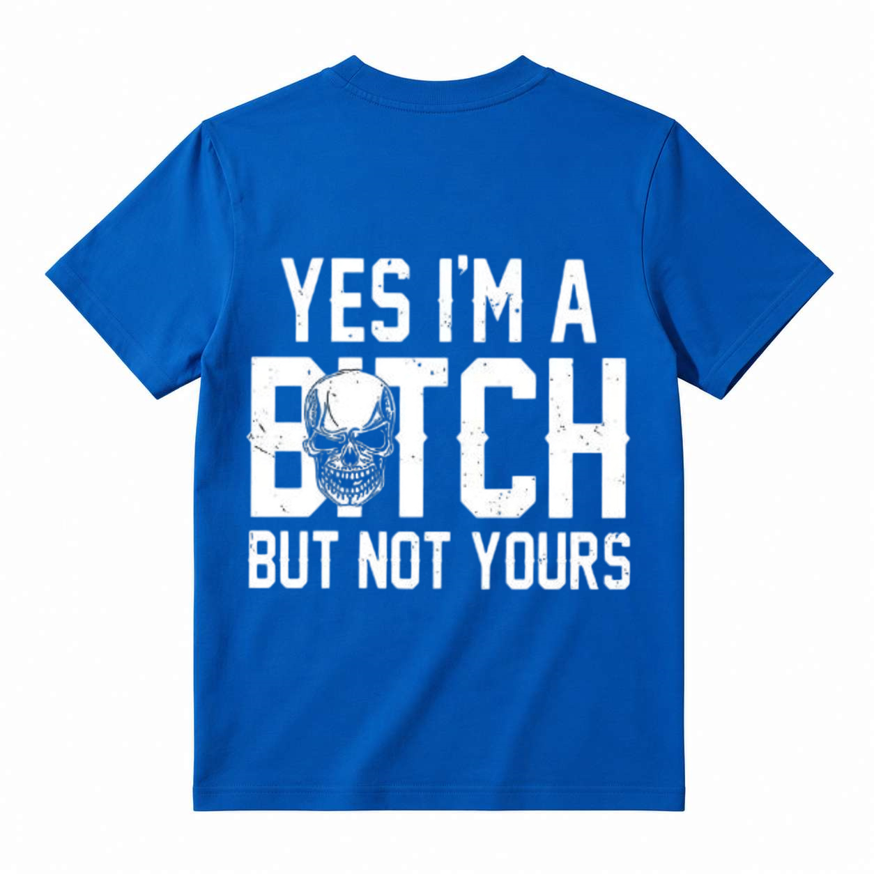 Yes I'm A Bitch But Not Yours Skull Graphic T-Shirt