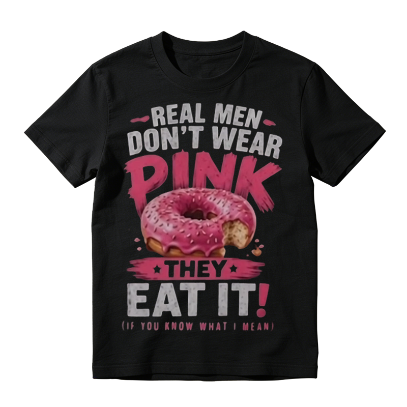 Real Men Don't Wear Pink Donut Funny Graphic T‑Shirt