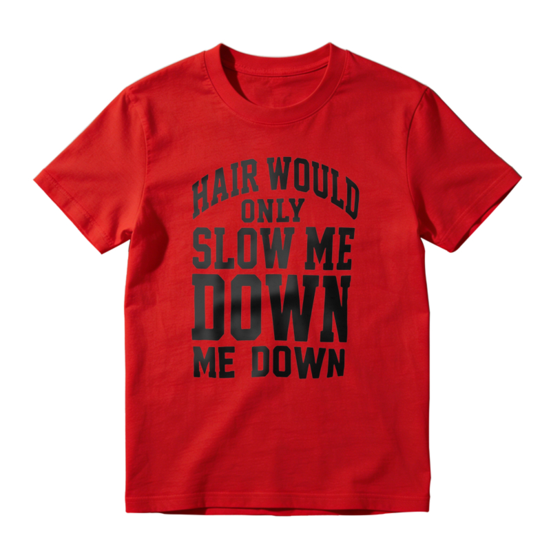 Hair Would Only Slow Me Down Funny Quote Unisex Classic T-shirt