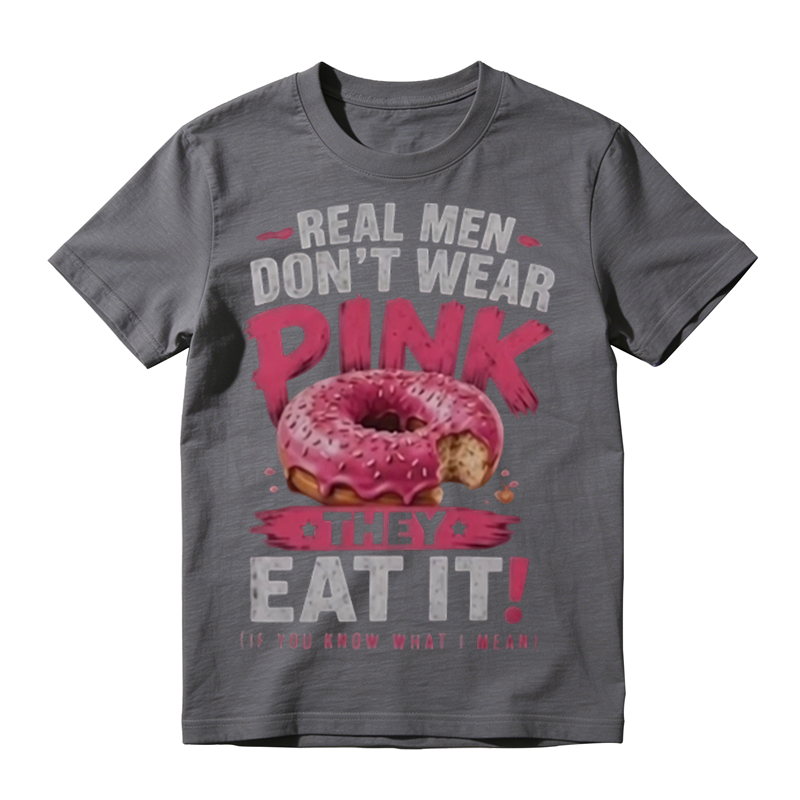 Real Men Don't Wear Pink Donut Funny Graphic T‑Shirt