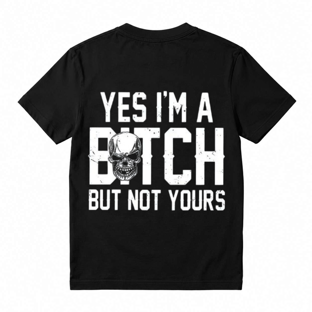 Yes I'm A Bitch But Not Yours Skull Graphic T-Shirt